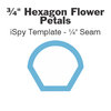 ¾" Hexagon Flower Petal iSpy Template - ¼" Seam